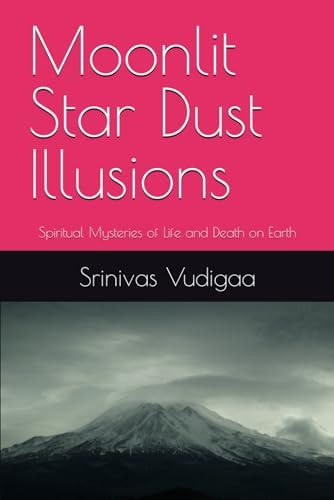 Moonlit Star Dust Illusions Spiritual Mysterious of Life and Death on Earth