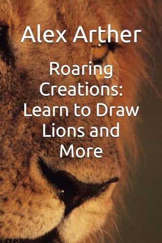 Roaring Creations Learn to Draw Lions and More