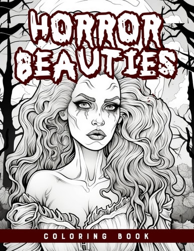 Horror Beauties Coloring Book Adult Dark Horror Coloring Book Scary, Creepy, Gory, And Haunting Illustrations