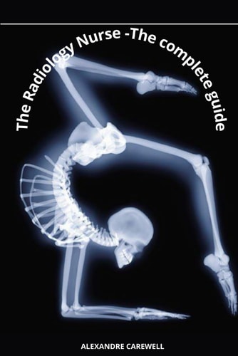 The Radiology Nurse - The Complete Guide