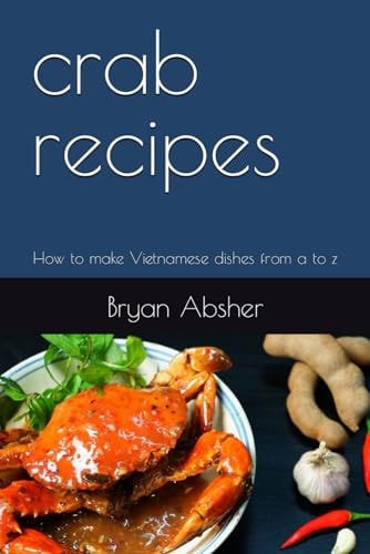 Crab Recipes How to Make Vietnamese Dishes from a to Z