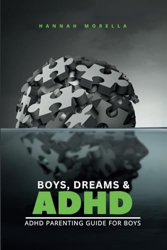 Boys, Dreams & ADHD ADHD Parenting Guide for Boys