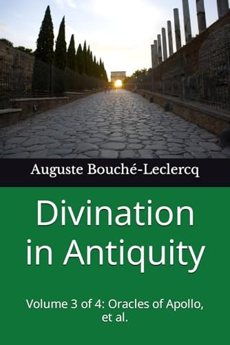 Divination in Antiquity Volume 3 of 4: Oracles of Apollo, Et Al.