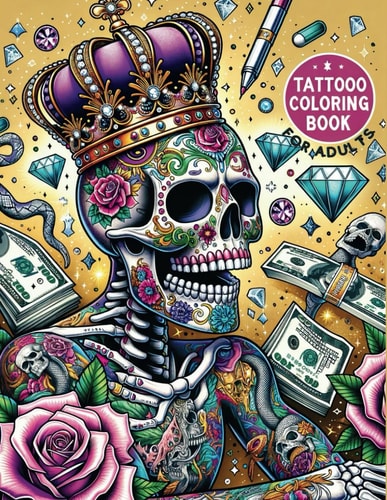 Tattoo Coloring Book For Adults 50 Daring Designs for Creative Expression Tattoo Stress Relief Coloring Book For Grown-Ups Sugar Skulls, Roses, Guns and More Unique Images