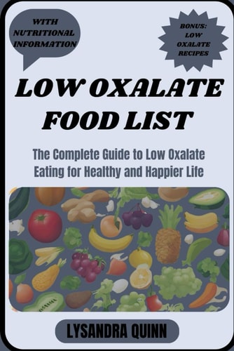 Low Oxalate Food List The Complete Guide to Low Oxalate Eating for Healthy and Happier Life
