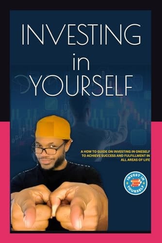 INVESTING in YOURSELF Your Greatest Asset