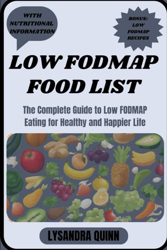 Low Fodmap Food List The Complete Guide to Low FODMAP Eating for Healthy and Happier Life