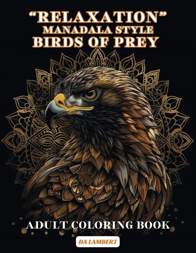 "Relaxation" Mandala Style - Birds Of Prey Adult Coloring Book