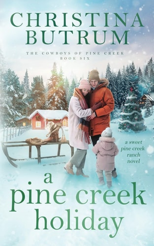 A Pine Creek Holiday A Grumpy Cowboy Christmas Romance
