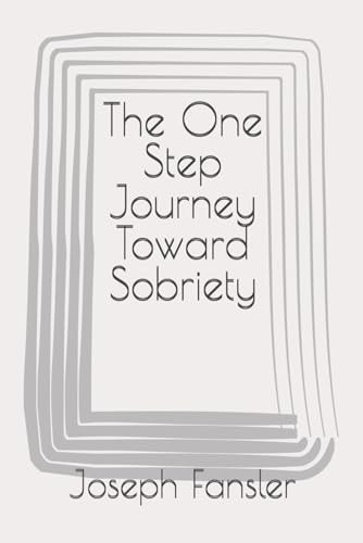 The One Step Journey Toward Sobriety