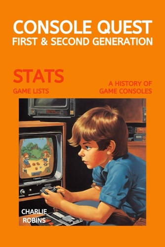 Console Quest First & Second Generation: A History of Video Games Consoles