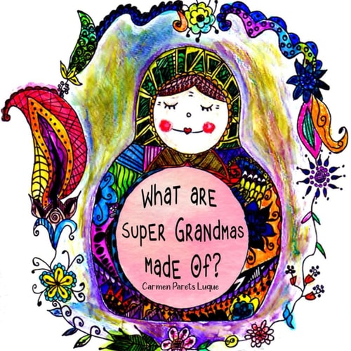 What are Super Grandmas Made Of? A Tribute to Grandmothers Everywhere