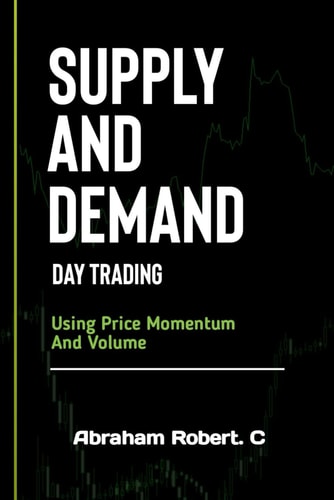 Supply And Demand Day Trading Using Price Momentum And Volume