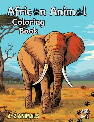 A-Z African Animal Coloring Book Fun A-Z African Animal Coloring Book with Practice Writing for Kids Age 8-12