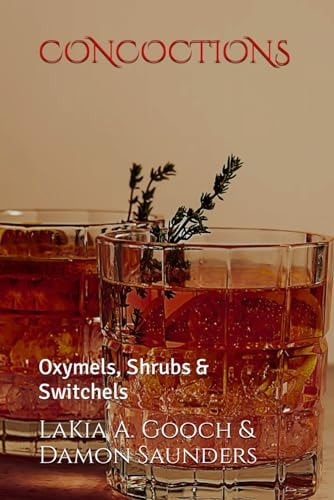 Concoctions Oxymels, Shrubs & Switchels