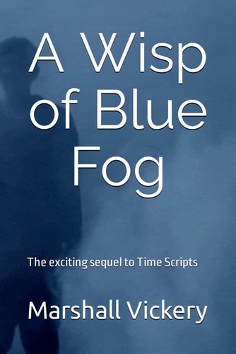 A Wisp of Blue Fog The Exciting Sequel to Time Scripts