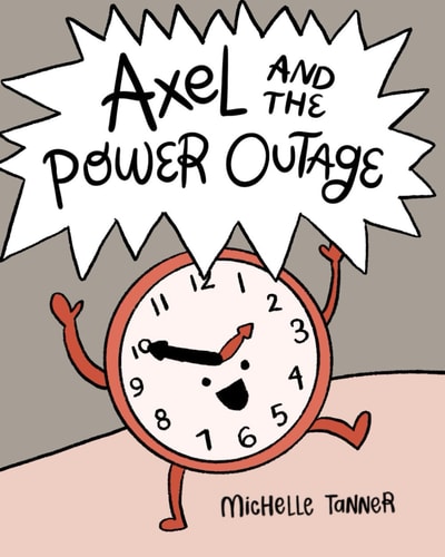 Axel and the Power Outage An Introduction to Telling Time