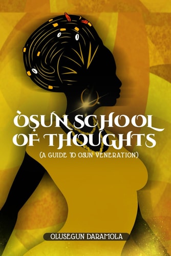 Ọ̀Ṣun School of Thoughts (A Guide to ÒṢun Veneration)