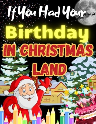 If You Had Your Birthday in Christmas Land Activity Book for Girls and Boys Aged 2-8 Years Old