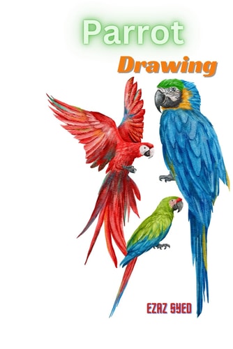 Parrot Paradise - A Kid's Guide to Drawing Colorful Birds