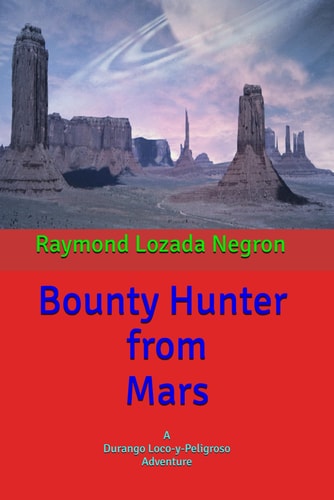 Bounty Hunter from Mars A Durango Loco-y-Peligroso Adventure
