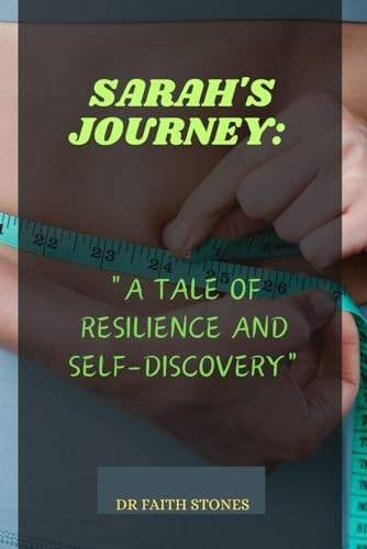 Sarah's Journey : "A Tale of Resilience and Self-Discovery"