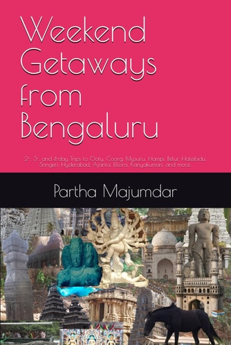 Weekend Getaways from Bengaluru 2-, 3-, and 4-day Trips to Ooty, Coorg, Mysuru, Hampi, Belur, Haleibidu, Sringeri, Hyderabad, Ajanta, Ellora, Kanyakumari, and More.