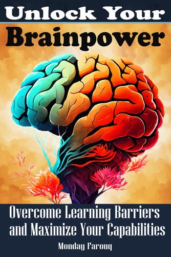 Unlock Your Brainpower Overcome Learning Barriers and Maximize Your Capabilities