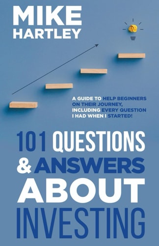 101 Questions & Answers About Investing A Guide to Help Beginners on Their Journey, Including Every Question I Had When I Started!