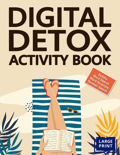 Digital Detox Activity Book Large Print Fun Relaxing Puzzles For Teens, Adults & Seniors with Solutions