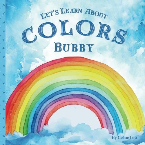 Let's Learn About Colors Bubby A Rhyming Book About Colors For Babies And Toddlers