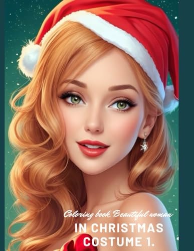 Beautiful Woman in Christmas Costume 1. Coloring Book Beautiful Woman in Christmas Costume Ages 8 to 15.