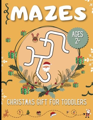 Christmas Mazes for Toddlers Exploring Xmas with Fun, Challenging and Easy Mazes for Kids Ages 2-5! Holidays Activity for Developing Skills - LARGE PRINT