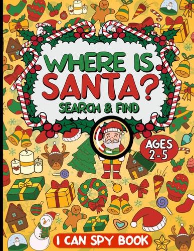 Where is Santa? I Can Spy Christmas Activity Book for Kids Ages 2-5! Fun Brain Game with 3 Levels of Difficulty and Challenge