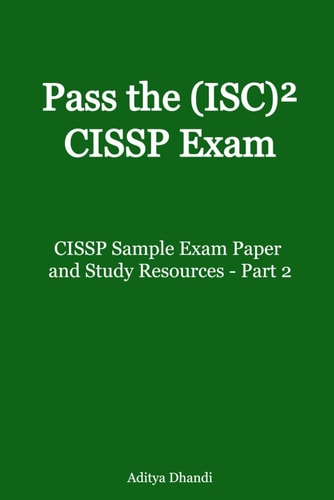 CISSP Sample Exam Paper and Study Resources - Part 2 Test Your CISSP Knowledge with Sample Exam