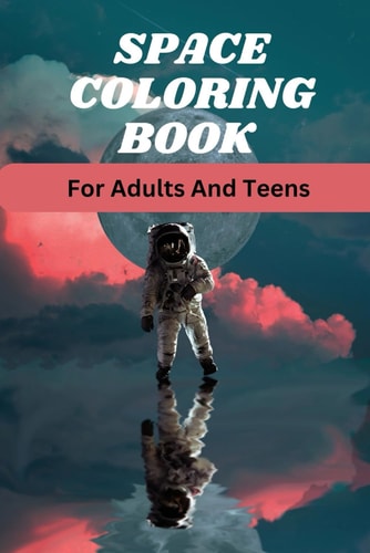Space Coloring Book for Adults and Teens. Space Adventure Solar System, Outer Space Coloring Book, Adults Teen, Kid Unleash, Imagination Adult, Teens Coloring Book, Chromatic Creation.