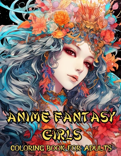 Anime Fantasy Girls Coloring Book for Adults Stress Relief Beautiful Portraits Coloring Book for Adults, Perfect for Relaxation - 50 Coloring Pages