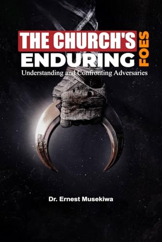 The Church's Enduring Foes Understanding and Confronting Adversaries