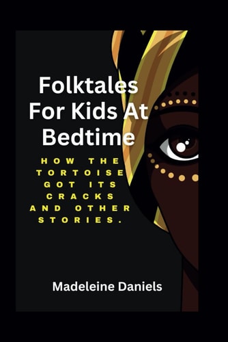 Folktales For Kids At Bedtime How The Tortoise Got It's Cracks And Other Stories