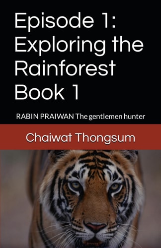 Episode 1 Exploring the Rainforest Book 1: RABIN PRAIWAN The Gentlemen Hunter