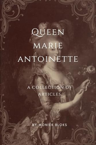 Queen Marie Antoinette A Collection of Articles