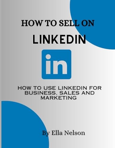 How to Sell on LinkedIn 2023 How to Use LinkedIn for Business, Sales and Marketing