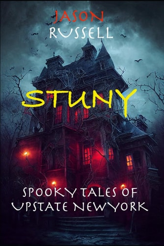 Stuny Spooky Tales From Upstate New York