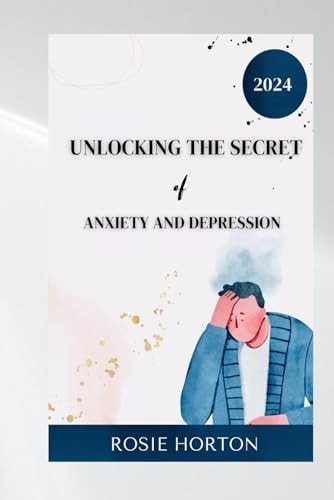 Unlocking the Secret of Anxiety and Depression