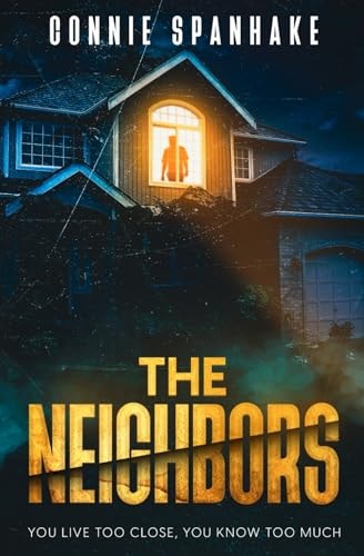 The Neighbors You Live Too Close, You Know Too Much