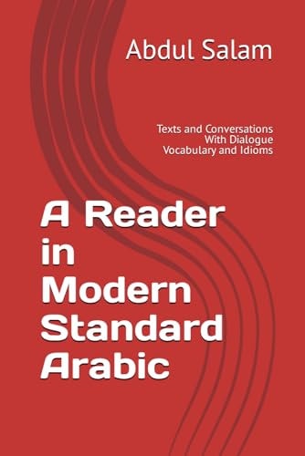 A Reader in Modern Standard Arabic Texts and Conversations With Dialogue Vocabulary and Idioms