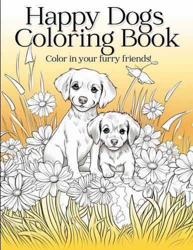 Happy Dogs Coloring Book Color in Your Furry Friends!
