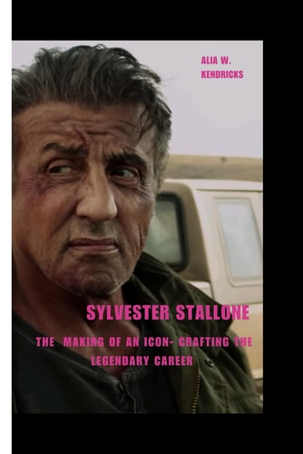 Sylvester Stallone The Making of an Icon- Crafting the Legendary Career