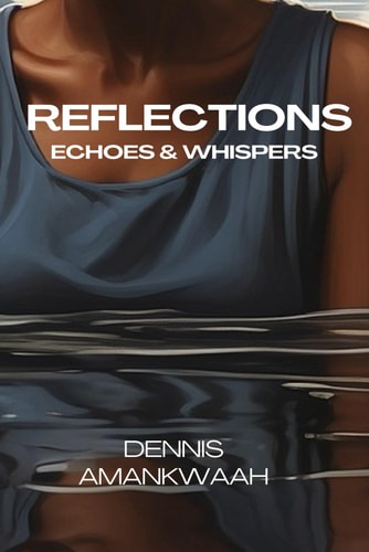 Reflections Echoes & Whispers