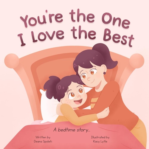 You're the One I Love the Best A Rhyming Love You Forever Read Aloud Bedtime Story Book